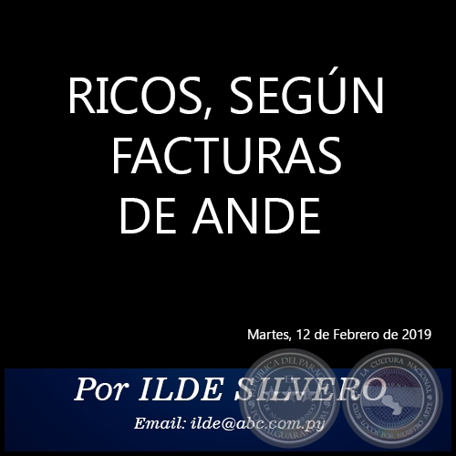 RICOS, SEGÚN FACTURAS DE ANDE - Por ILDE SILVERO - Martes, 12 de Febrero de 2019